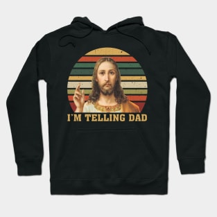 Vintage Jesus I'm Telling Dad Hoodie